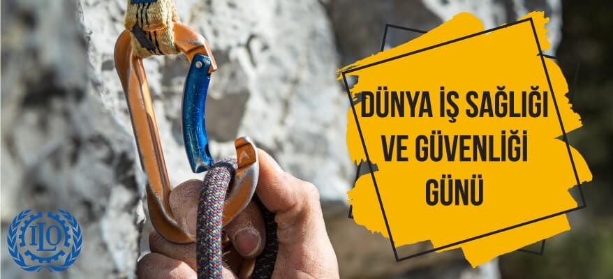 DÜNYA İŞ SAĞLIĞI VE GÜVENLİĞİ GÜNÜ